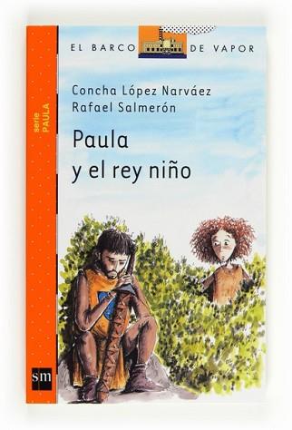 PAULA Y EL REY NIÑO | 9788467536416 | LÓPEZ NARVÁEZ, CONCHA/SALMERÓN, RAFAEL
