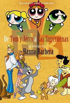 DE TOM Y JERRY A LAS SUPERNENAS | 9788415932888 | SCHWARZ, MAURICIO JOSÉ | Llibreria L'Illa - Llibreria Online de Mollet - Comprar llibres online