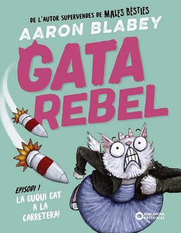 GATA REBEL. EPISODI 1: LA CUQUI CAT A LA CARRETERA | 9788448963002 | BLABEY, AARON | Llibreria L'Illa - Llibreria Online de Mollet - Comprar llibres online