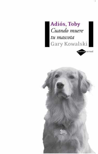 ADIOS TOBY | 9788496981232 | KOWALSKI, GARY | Llibreria L'Illa - Llibreria Online de Mollet - Comprar llibres online