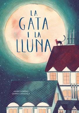 GATA I LA LLUNA, LA | 9788416566594 | SOBRINO, JAVIER | Llibreria L'Illa - Llibreria Online de Mollet - Comprar llibres online