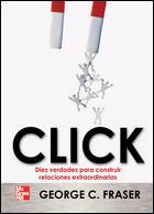 CLICK. DIEZ VERDADES PARA CONSTRUIR RELACIONES EXTRAORDINARI | 9789701069325 | FRASER, GEORGE C.