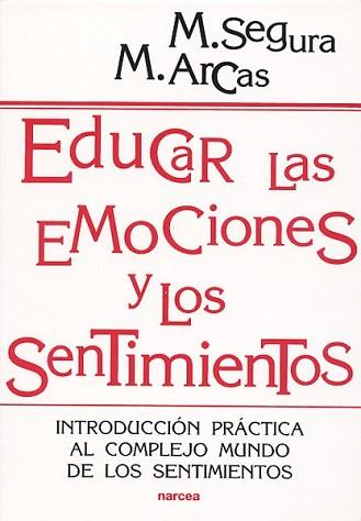 EDUCAR LAS EMOCIONES Y LOS SENTIMIENTOS | 9788427714175 | SEGURA MORALES, MANUEL/ARCAS CUENCA, MARGARITA
