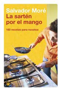SARTEN POR EL MANGO, LA | 9788478712311 | MORE, SALVADOR | Llibreria L'Illa - Llibreria Online de Mollet - Comprar llibres online