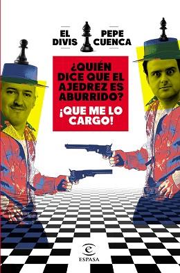 QUIÉN DICE QUE EL AJEDREZ ES ABURRIDO? ¡QUE ME LO CARGO! | 9788467064018 | CUENCA, PEPE/EL DIVIS