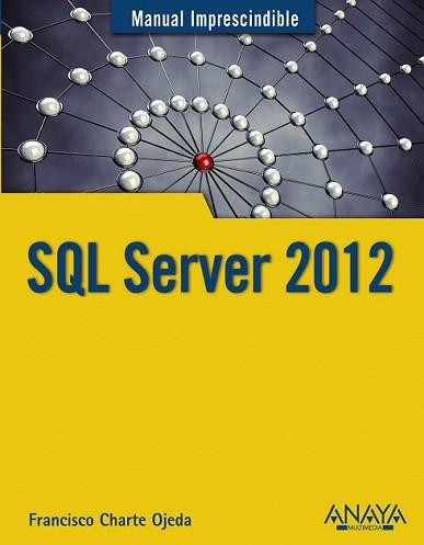 SQL SERVER 2012 | 9788441532199 | CHARTE, FRANCISCO | Llibreria L'Illa - Llibreria Online de Mollet - Comprar llibres online