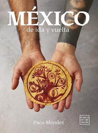 MÉXICO DE IDA Y VUELTA | 9788408281634 | MÉNDEZ, PACO | Llibreria L'Illa - Llibreria Online de Mollet - Comprar llibres online