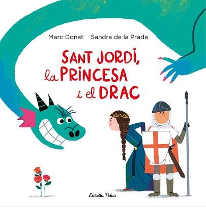 SANT JORDI LA PRINCESA I EL DRAC | 9788418134203 | PRADA, SANDRA DE LA/DONAT, MARC | Llibreria L'Illa - Llibreria Online de Mollet - Comprar llibres online