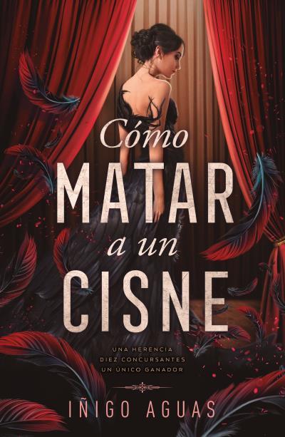 CÓMO MATAR A UN CISNE 1 | 9788410391680 | AGUAS, IÑIGO | Llibreria L'Illa - Llibreria Online de Mollet - Comprar llibres online