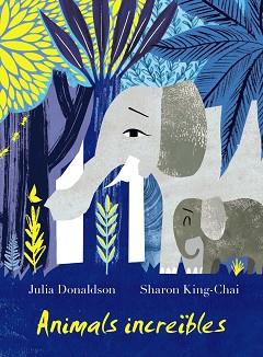 ANIMALS INCREÏBLES | 9788499069180 | DONALDSON, JULIA | Llibreria L'Illa - Llibreria Online de Mollet - Comprar llibres online