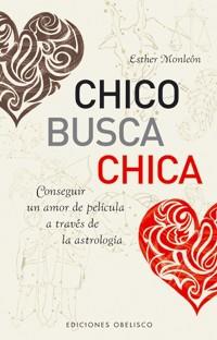 CHICO BUSCA CHICA.CONSEGUIR UN AMOR DE PELICULA A TRAVES DE | 9788497774307 | MONLEON, ESTHER | Llibreria L'Illa - Llibreria Online de Mollet - Comprar llibres online