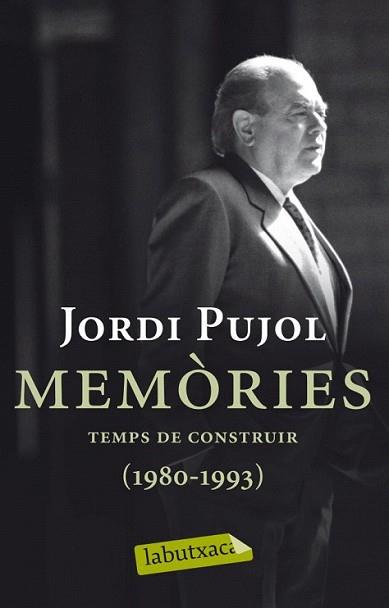 MEMORIES. TEMPS DE CONSTRUIR (1980-1993) | 9788499304045 | PUJOL, JORDI (1930- ) [VER TITULOS] | Llibreria L'Illa - Llibreria Online de Mollet - Comprar llibres online