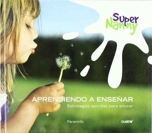 SUPER NANNY APRENDIENDO A ENSEÑAR | 9788428332002