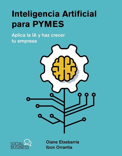 INTELIGENCIA ARTIFICIAL PARA PYMES | 9788441550964 | ETXEBARRIA TOBIAS, OIANE/ORRANTIA ETXEBARRIA, IBON | Llibreria L'Illa - Llibreria Online de Mollet - Comprar llibres online