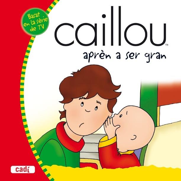 CAILLOU APREN A SER GRAN | 9788447460038 | VERHOYE-MILLET, JEANNE