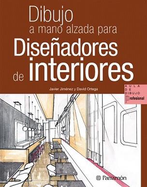 DIBUJO A MANO ALZADA PARA DISEÑADORES DE INTERIORES | 9788434235267 | JIMÉNEZ CATALÁN, JAVIER/ORTEGA GÓMEZ, DAVID | Llibreria L'Illa - Llibreria Online de Mollet - Comprar llibres online