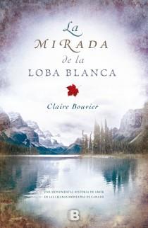 MIRADA DE LA LOBA BLANCA, LA | 9788466651875 | BOUVIER, CLAIRE | Llibreria L'Illa - Llibreria Online de Mollet - Comprar llibres online
