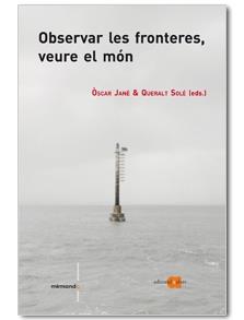 OBSERVAR LES FRONTERES VEURE EL MÓN | 9788492542505 | JANE, OSCAR / QUERANT SOLE | Llibreria L'Illa - Llibreria Online de Mollet - Comprar llibres online