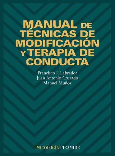 MANUAL DE TECNICAS DE MODIFICACION Y TERAPIA DE CONDUCTA | 9788436813746 | LABRADOR, FRANCISCO J. /CRUZADO, JUAN ANTONIO | Llibreria L'Illa - Llibreria Online de Mollet - Comprar llibres online