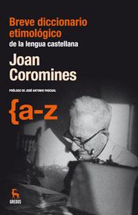 BREVE DICCIONARIO ETIMOLOGICO DE LA LENGUA CASTELLANA | 9788424935559 | COROMINES, JOAN