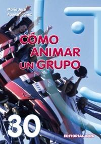 COMO ANIMAR UN GRUPO | 9788498423488 | AGUILAR IDÁÑEZ, MARÍA JOSÉ | Llibreria L'Illa - Llibreria Online de Mollet - Comprar llibres online