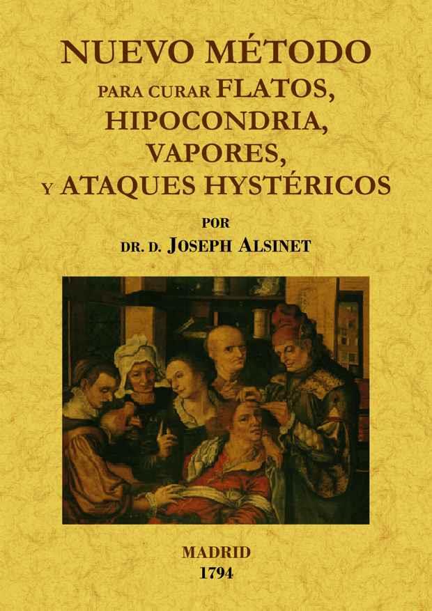 NUEVO MÉTODO PARA CURAR FLATOS, HYPOCONDRIAS, VAPORES Y ATAQ | 9788497617383 | ALSINET DE CORTADA, JOSEP