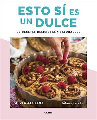 ESTO SÍ ES UN DULCE. 80 RECETAS DELICIOSAS Y SALUDABLES | 9788417752637 | ALCEDO, SILVIA