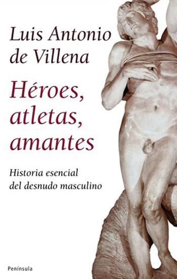 HEROES ATLETAS AMANTES | 9788483078228 | VILLENA, LUIS ANTONIO DE | Llibreria L'Illa - Llibreria Online de Mollet - Comprar llibres online