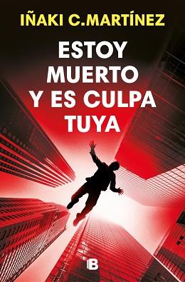 ESTOY MUERTO Y ES CULPA TUYA | 9788466684477 | MARTÍNEZ, IÑAKI C.