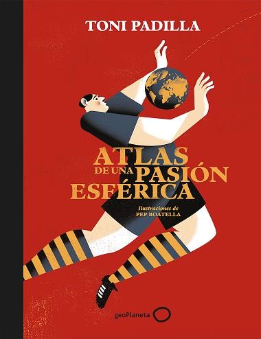 ATLAS DE UNA PASIÓN ESFÉRICA | 9788408172802 | PADILLA, TONI/BOATELLA, PEP | Llibreria L'Illa - Llibreria Online de Mollet - Comprar llibres online