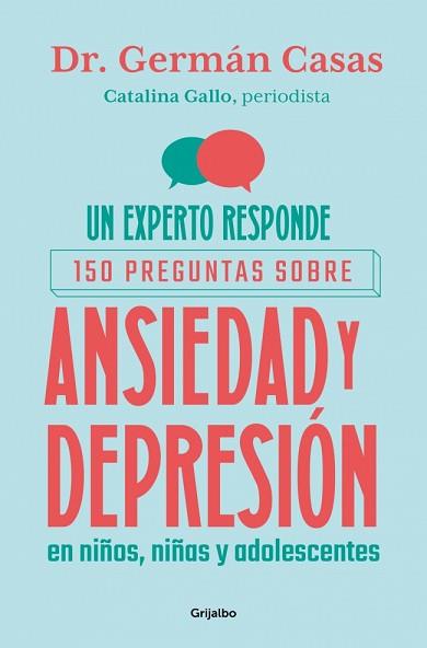 EXPERTO RESPONDE 150 PREGUNTAS SOBRE ANSIEDAD Y DEPRESIÓN EN NIÑOS, NIÑAS Y | 9788425374463 | GALLO, CATALINA/CASAS, GERMÁN | Llibreria L'Illa - Llibreria Online de Mollet - Comprar llibres online