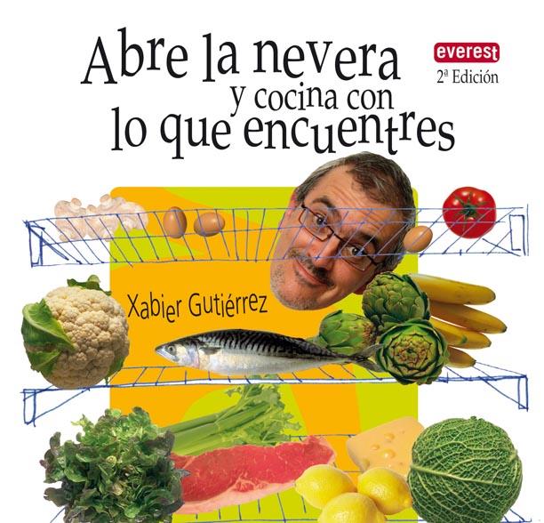 ABRE LA NEVERA Y COCINA CON LO QUE ENCUENTRES | 9788444120775 | GUTIERREZ, XABIER | Llibreria L'Illa - Llibreria Online de Mollet - Comprar llibres online