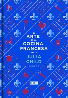 ARTE DE LA COCINA FRANCESA 2, EL | 9788499924328 | CHILD,JULIA/BECK,SIMONE | Llibreria L'Illa - Llibreria Online de Mollet - Comprar llibres online