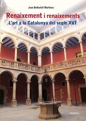 RENAIXEMENT I RENAIXEMENTS. L'ART A LA CATALUNYA DEL SEGLE XVI | 9788417116996 | BELLSOLELL MARTINEZ, JOAN | Llibreria L'Illa - Llibreria Online de Mollet - Comprar llibres online