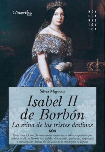 ISABEL II DE BORBON.LA REINA DE LOS TRISTES DESTINOS | 9788497633031 | MIGUENS, SILVIA