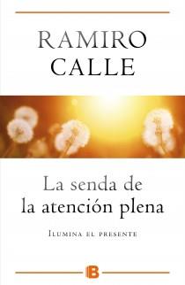SENDA DE LA ATENCIÓN PLENA, LA | 9788466654975 | CALLE, RAMIRO