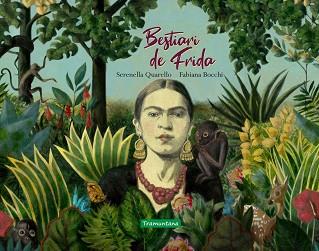 BESTIARI DE FRIDA | 9788417303655 | QUARELLO, SERENELLA | Llibreria L'Illa - Llibreria Online de Mollet - Comprar llibres online