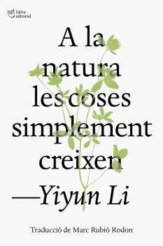 A LA NATURA LES COSES SIMPLEMENT CREIXEN | 9791387672317 | LI, YIYUN | Llibreria L'Illa - Llibreria Online de Mollet - Comprar llibres online
