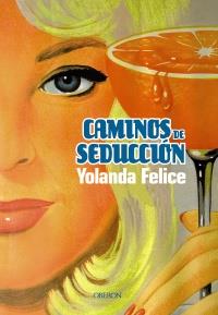 CAMINOS DE SEDUCCIÓN | 9788498775266 | FELICE, YOLANDA