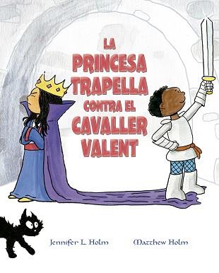 PRINCESA TRAPELLA CONTRA EL CAVALLER VALENT, LA | 9788491453383 | HOLM, JENNIFER L./HOLM, MATTHEW L. | Llibreria L'Illa - Llibreria Online de Mollet - Comprar llibres online