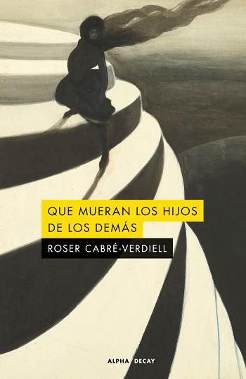 QUE MUERAN LOS HIJOS DE LOS DEMÁS | 9791399126006 | CABRÉ-VERDIELL, ROSER | Llibreria L'Illa - Llibreria Online de Mollet - Comprar llibres online