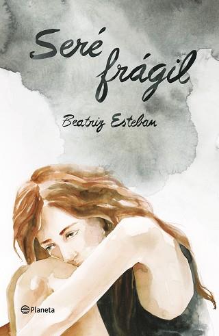 SERÉ FRÁGIL | 9788408165156 | ESTEBAN, BEATRIZ | Llibreria L'Illa - Llibreria Online de Mollet - Comprar llibres online