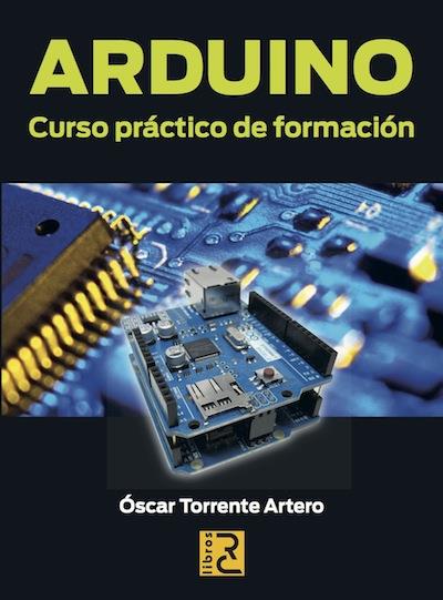 ARDUINO | 9788494072505 | TORRENTE ARTERO, ÓSCAR | Llibreria L'Illa - Llibreria Online de Mollet - Comprar llibres online