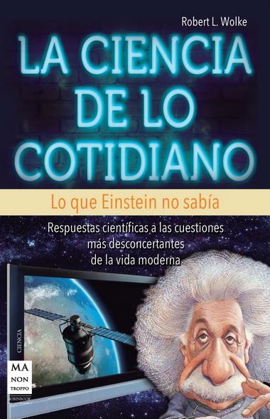 CIENCIA DE LO COTIDIANO, LA | 9788415256380 | WOLKE, ROBERT L. | Llibreria L'Illa - Llibreria Online de Mollet - Comprar llibres online