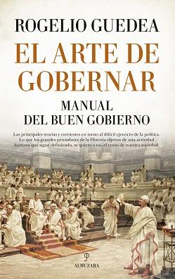 ARTE DE GOBERNAR. MANUAL DEL BUEN GOBIERNO | 9788417044459 | GUEDEA NORIEGA, ROGELIO