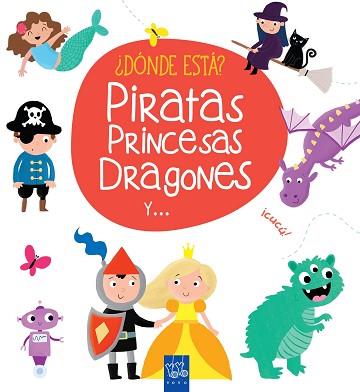 DÓNDE ESTÁ? PIRATAS, PRINCESAS, DRAGONES Y ... | 9788408165408 | YOYO
