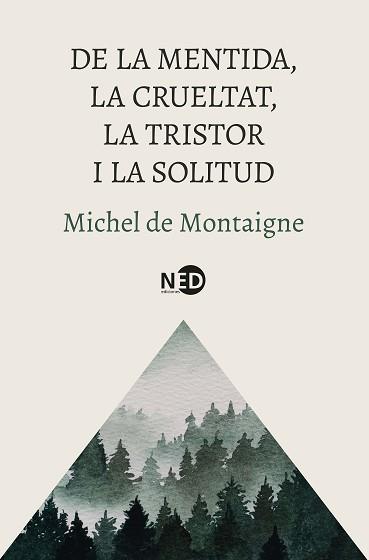 DE LA MENTIDA LA CRUELTAT LA TRISTOR I LA SOLITUD | 9788419407832 | MONTAIGNE, MICHEL DE | Llibreria L'Illa - Llibreria Online de Mollet - Comprar llibres online