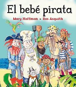 BEBÉ PIRATA, EL | 9788491451259 | HOFFMAN, MARY | Llibreria L'Illa - Llibreria Online de Mollet - Comprar llibres online