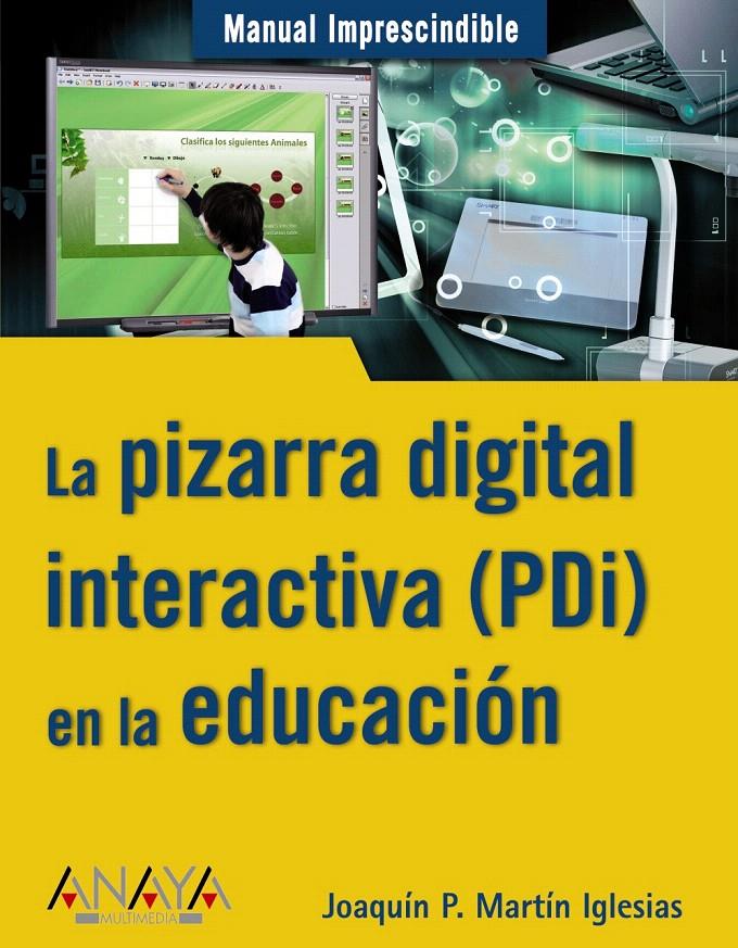 PIZARRA DIGITAL INTERACTIVA (PDI) EN LA EDUCACION | 9788441527850 | MARTÍN IGLESIAS, JOAQUÍN P. | Llibreria L'Illa - Llibreria Online de Mollet - Comprar llibres online