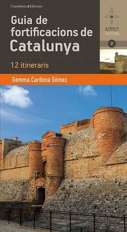 GUIA DE FORTIFICACIONS DE CATALUNYA | 9788490341551 | CARDONA GÓMEZ, GEMMA | Llibreria L'Illa - Llibreria Online de Mollet - Comprar llibres online